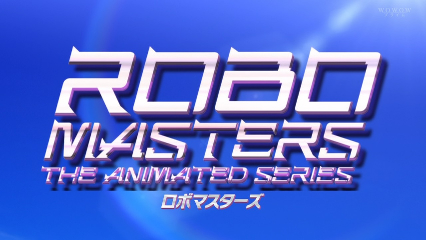 ROBO MASTERS THE ANIMATED SERIES | Various Thoughts